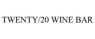 TWENTY/20 WINE BAR trademark