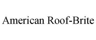 AMERICAN ROOF-BRITE trademark