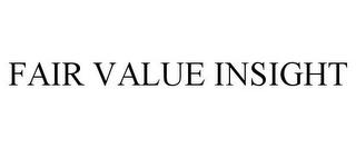 FAIR VALUE INSIGHT trademark