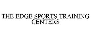 THE EDGE SPORTS TRAINING CENTERS trademark