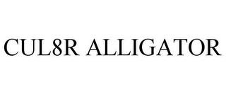 CUL8R ALLIGATOR trademark