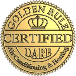 CERTIFIED DARE GOLDEN RULE AIR CONDTIONING & HEATING trademark