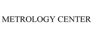 METROLOGY CENTER trademark