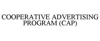 COOPERATIVE ADVERTISING PROGRAM (CAP) trademark