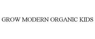 GROW MODERN ORGANIC KIDS trademark