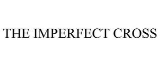 THE IMPERFECT CROSS trademark