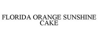 FLORIDA ORANGE SUNSHINE CAKE trademark