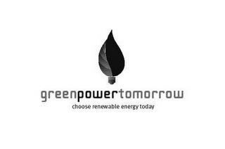 GREENPOWERTOMORROW CHOOSE RENEWABLE ENERGY TODAY trademark