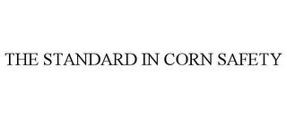 THE STANDARD IN CORN SAFETY trademark