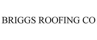 BRIGGS ROOFING CO trademark