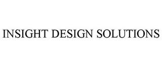 INSIGHT DESIGN SOLUTIONS trademark