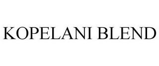 KOPELANI BLEND trademark