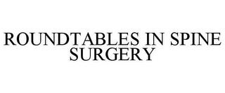 ROUNDTABLES IN SPINE SURGERY trademark