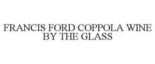 FRANCIS FORD COPPOLA WINE BY THE GLASS trademark