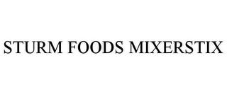 STURM FOODS MIXERSTIX trademark