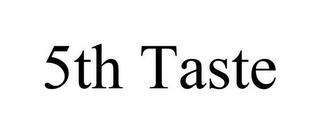 5TH TASTE trademark