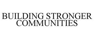 BUILDING STRONGER COMMUNITIES trademark