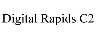 DIGITAL RAPIDS C2 trademark