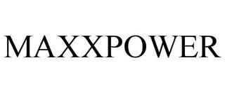 MAXXPOWER trademark