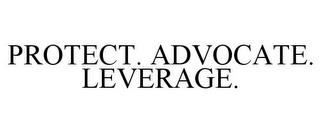 PROTECT. ADVOCATE. LEVERAGE. trademark