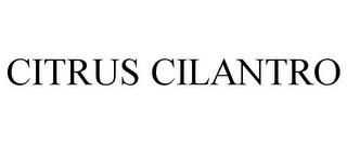 CITRUS CILANTRO trademark