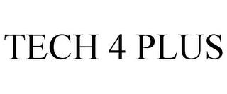 TECH 4 PLUS trademark