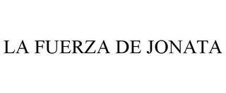 LA FUERZA DE JONATA trademark