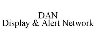 DAN DISPLAY & ALERT NETWORK trademark