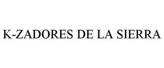 K-ZADORES DE LA SIERRA trademark