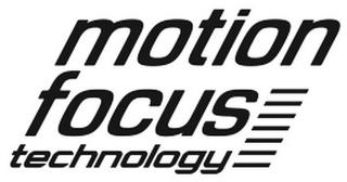 MOTION FOCUS TECHNOLOGY trademark