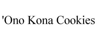 'ONO KONA COOKIES trademark