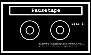 PAUSETAPE SIDE 1 ALL RIGHTS OF THE MANUFACTURER AND OF THE OWNER OF THE RECORDED WORK. UNAUTHORIZED RESERVED. UNAUTHORIZED PUBLIC PERFORMANCES, BROADCASTING AND COPYING PROHIBITED. trademark