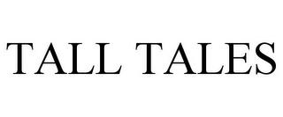 TALL TALES trademark