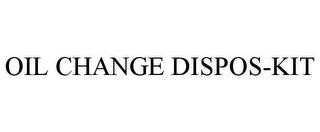 OIL CHANGE DISPOS-KIT trademark