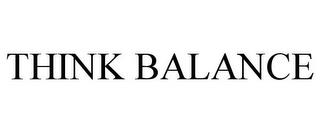 THINK BALANCE trademark