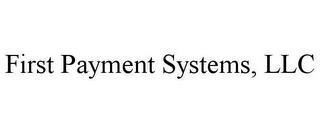 FIRST PAYMENT SYSTEMS, LLC trademark