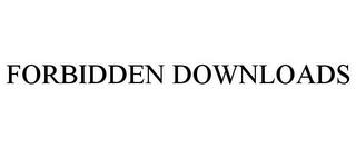 FORBIDDEN DOWNLOADS trademark