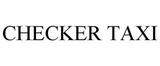 CHECKER TAXI trademark