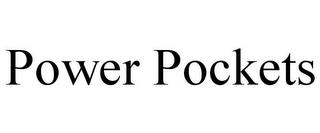 POWER POCKETS trademark