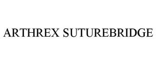 ARTHREX SUTUREBRIDGE trademark