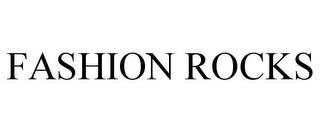 FASHION ROCKS trademark