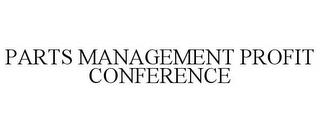 PARTS MANAGEMENT PROFIT CONFERENCE trademark