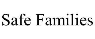 SAFE FAMILIES trademark