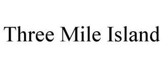 THREE MILE ISLAND trademark