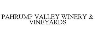 PAHRUMP VALLEY WINERY & VINEYARDS trademark