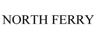 NORTH FERRY trademark