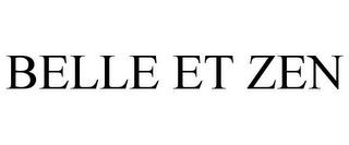 BELLE ET ZEN trademark