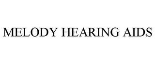 MELODY HEARING AIDS trademark