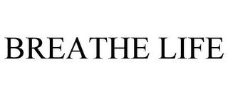 BREATHE LIFE trademark