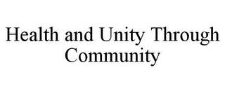 HEALTH AND UNITY THROUGH COMMUNITY trademark